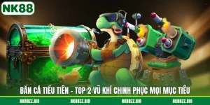 ban-ca-tieu-tien-top-2-vu-khi-chinh-phuc-moi-muc-tieu